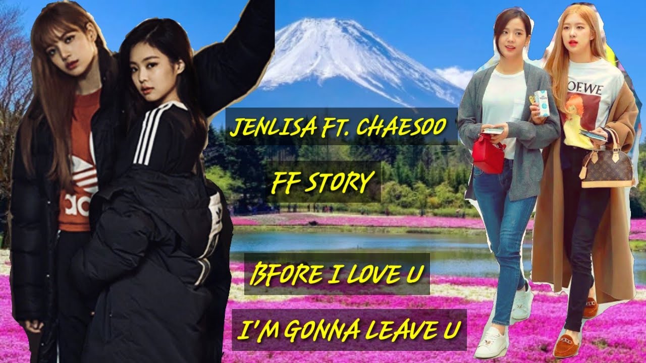 Jenlisa ff story (Ep-1)Bfor I love U,I'm gonna leave U
