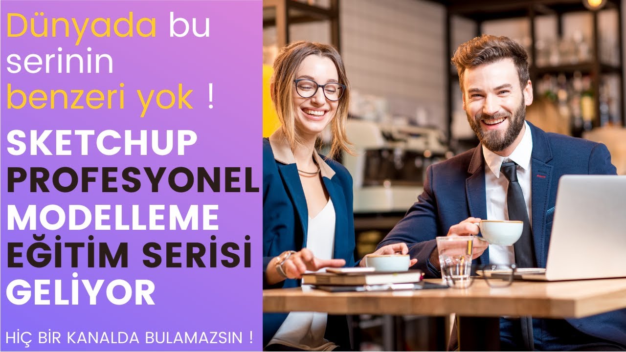 SKETCHUP PROFESYONEL MODELLEME EĞİTİM SERİSİ GELİYOR - HİÇ BİR KANALDA BULAMAZSIN