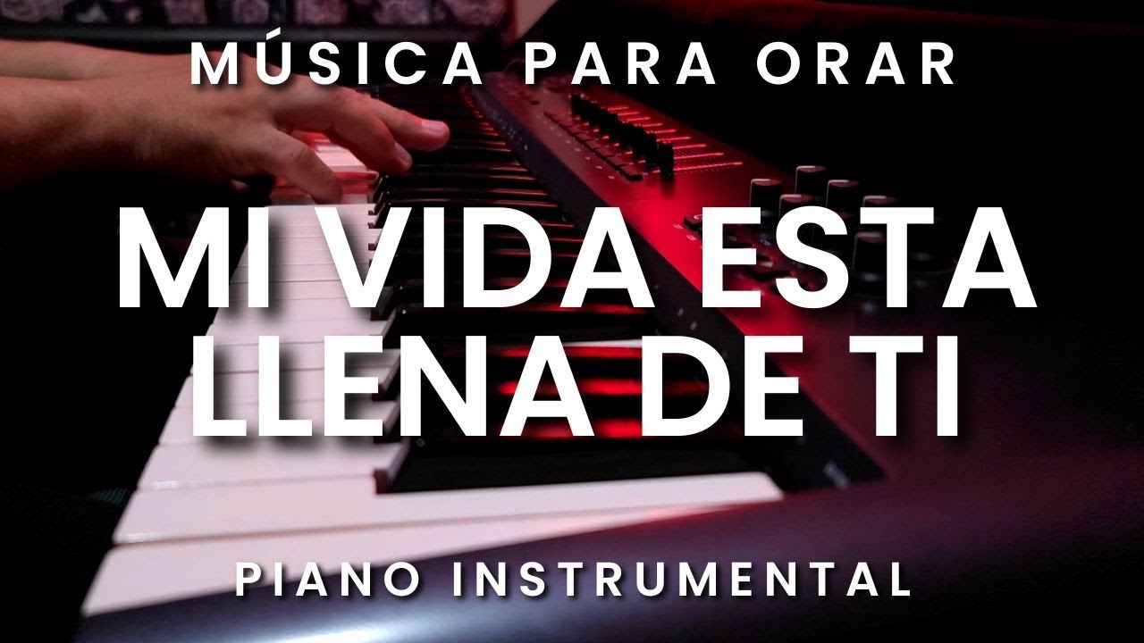 1 HORA MUSICA PARA ORAR Y MEDITAR - SIN ANUNCIOS INTERMEDIOS - MI VIDA ESTA LLENA DE TI