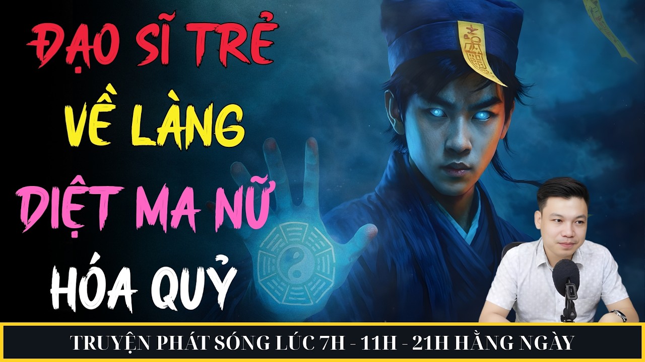 ĐẠO SĨ TRẺ VỀ LÀNG DIỆT MA NỮ HÓA QUỶ | MC ĐÌNH SOẠN KỂ CHUYỆN