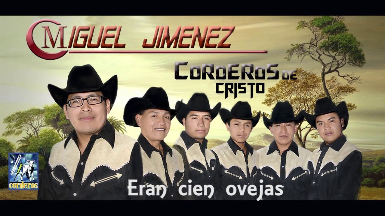 Miguel jimenez y Corderos de Cristo,Eran cien ovejas