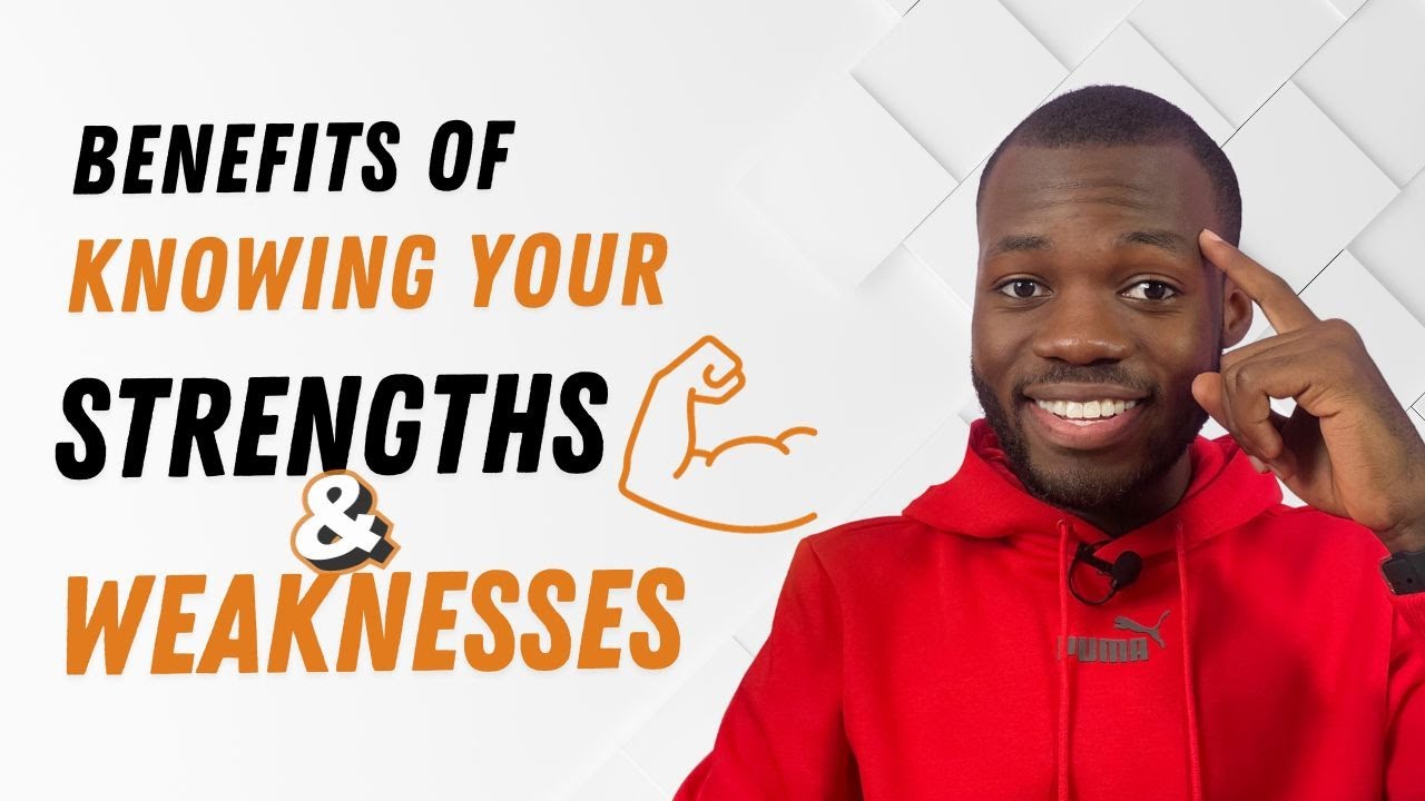 What are your Strengths & Weaknesses?, Four Practical Benefits of knowing them.