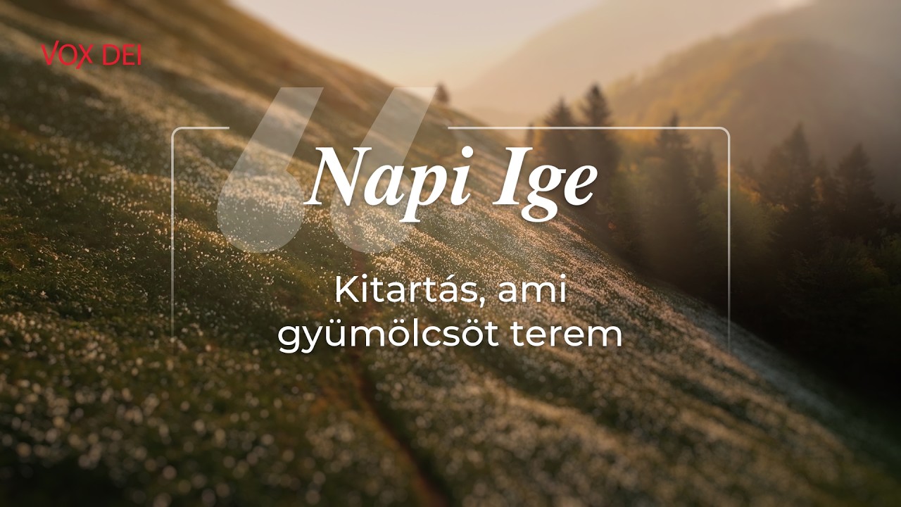Kitartás, ami gyümölcsöt terem - Napi Ige - 2026.03.05.