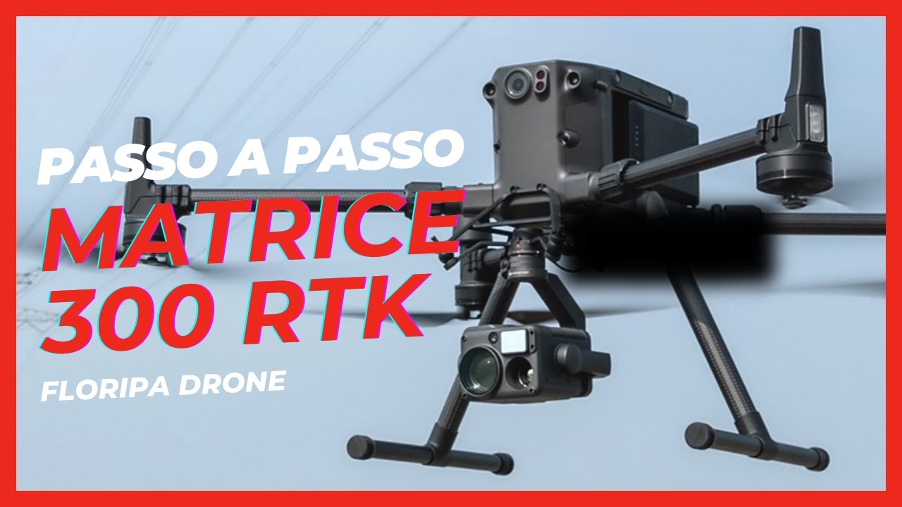 Matrice 300 RTK Passo a Passo Floripa Drone