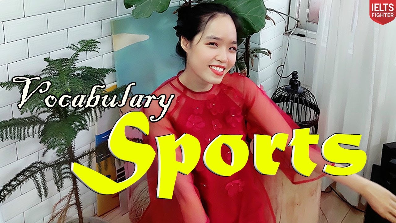 IELTS Vocabulary topic Sports - Từ vựng tiếng Anh chủ đề Thể Thao | IELTS FIGHTER