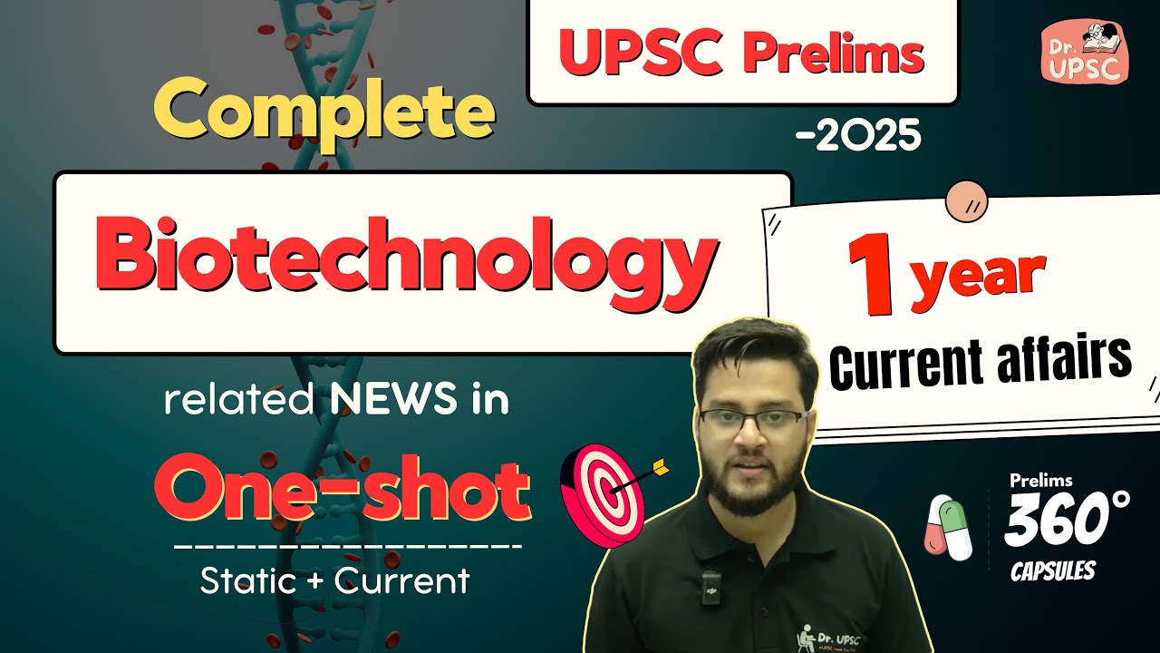 🔥Sci-tech yearly Current Affairs |Part-2: Biotechnology| UPSC Prelims| 360 degree 💊 by Dr. UPSC