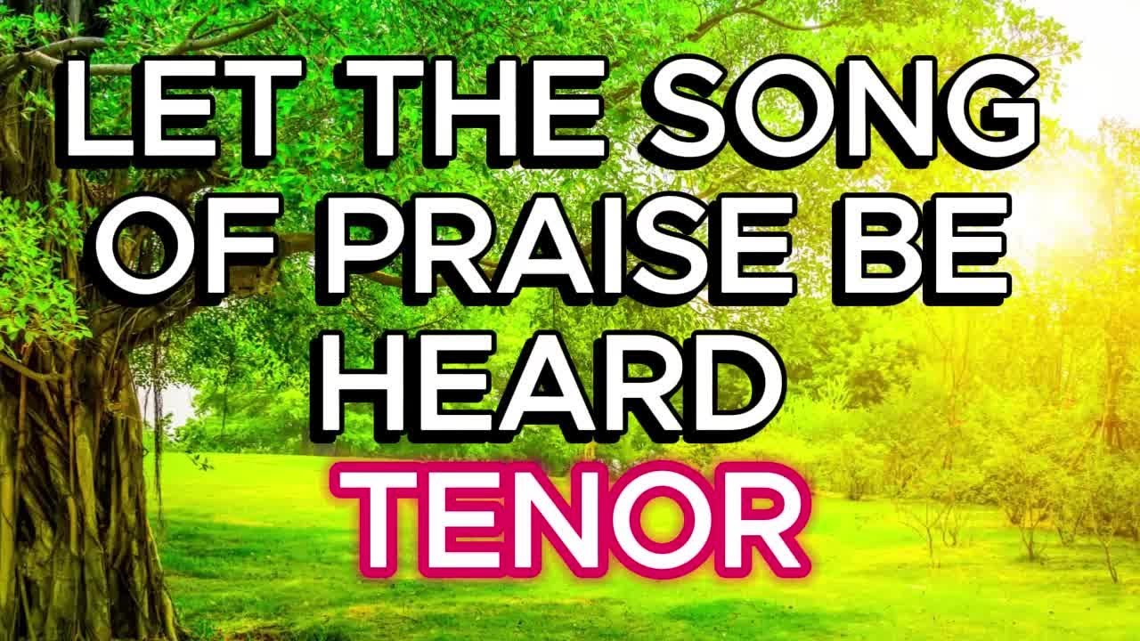 Let the Song of Praise Be Heard / TENOR / Choral Guide - Words and Music by Mary McDonald