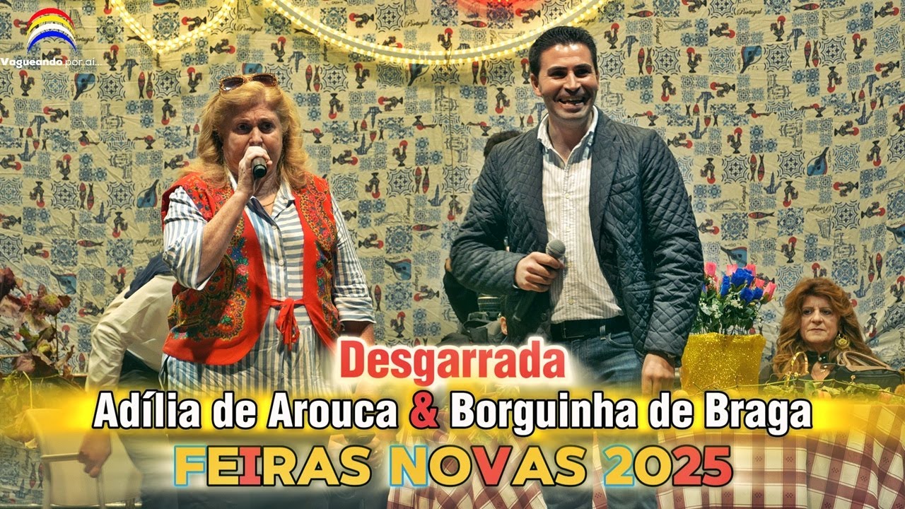 Desgarrada - Borguinha e Adília de Arouca - Feiras Novas 2025 - Ponte de Lima