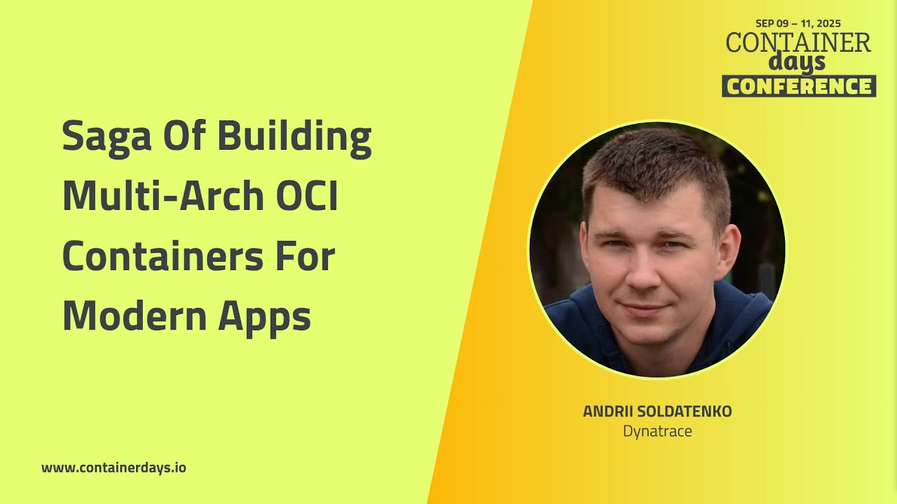 Saga of building multi-arch OCI containers for modern apps - Andrii Soldatenko
