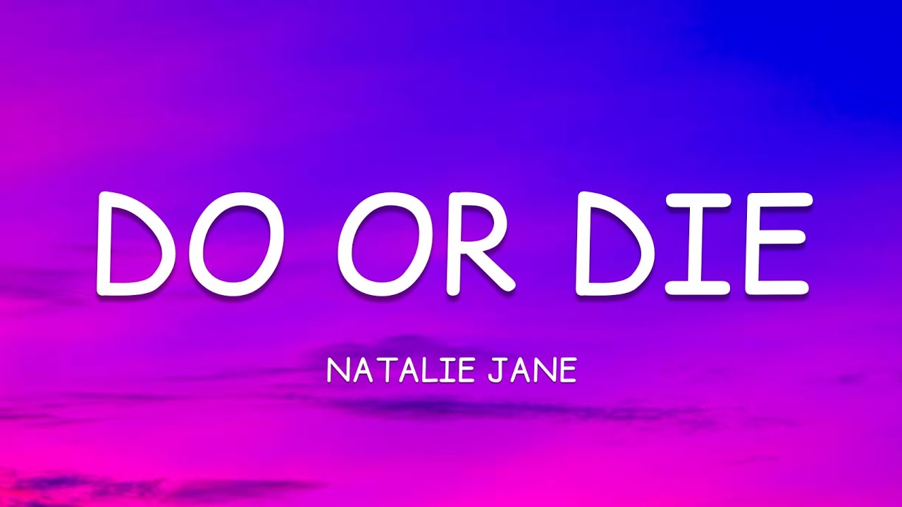 Natalie Jane - Do Or Die (Lyrics)🎵