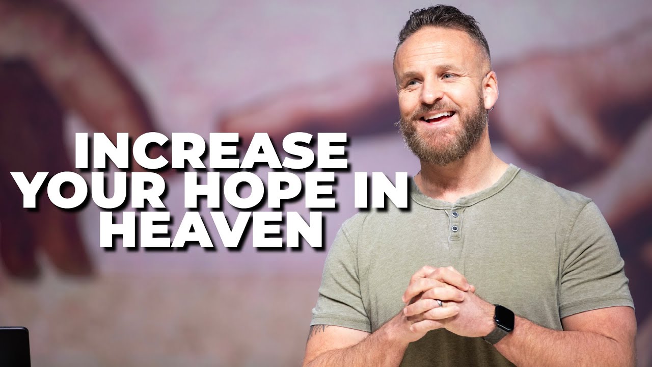 Increase Your Hope In Heaven | After Life | Aaron Pennington - Lead Pastor