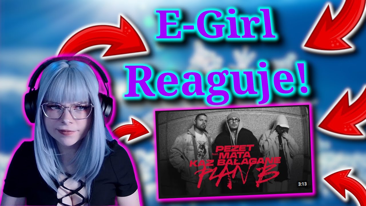 E-Girl słucha RAPU! Moja reakcja na  Pezet feat. Mata, Kaz Bałagane - Plan B