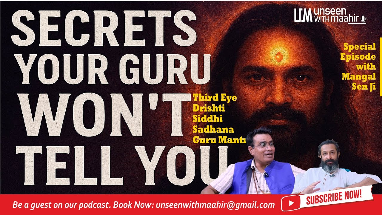 EP37 Third Eye & Siddhi Secrets | Dark Sadhna Exposed | Unseen with Maahir x Mangal Sen Ji