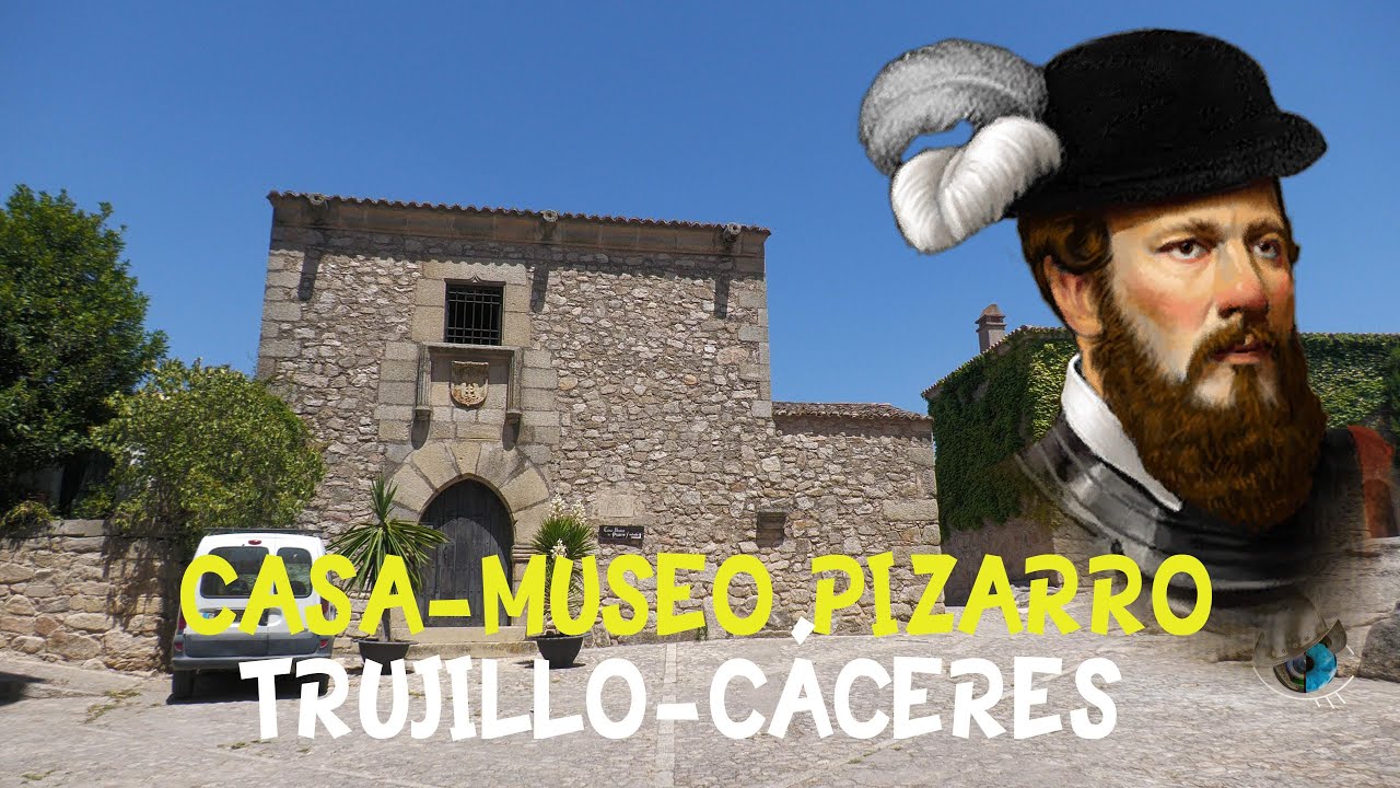 CASA MUSEO DE PIZARRO EN TRUJILLO CÁCERES