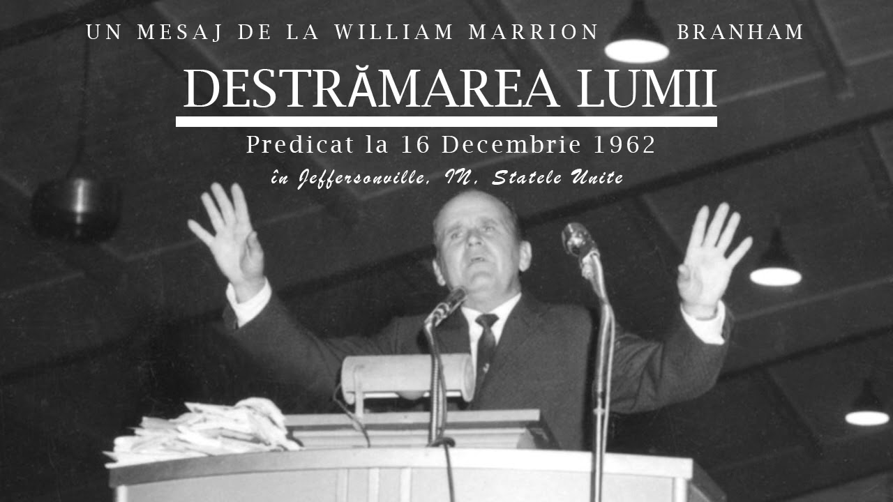 Destrămarea Lumii (1962-12-16) Fr William Marrion Branham (RO)