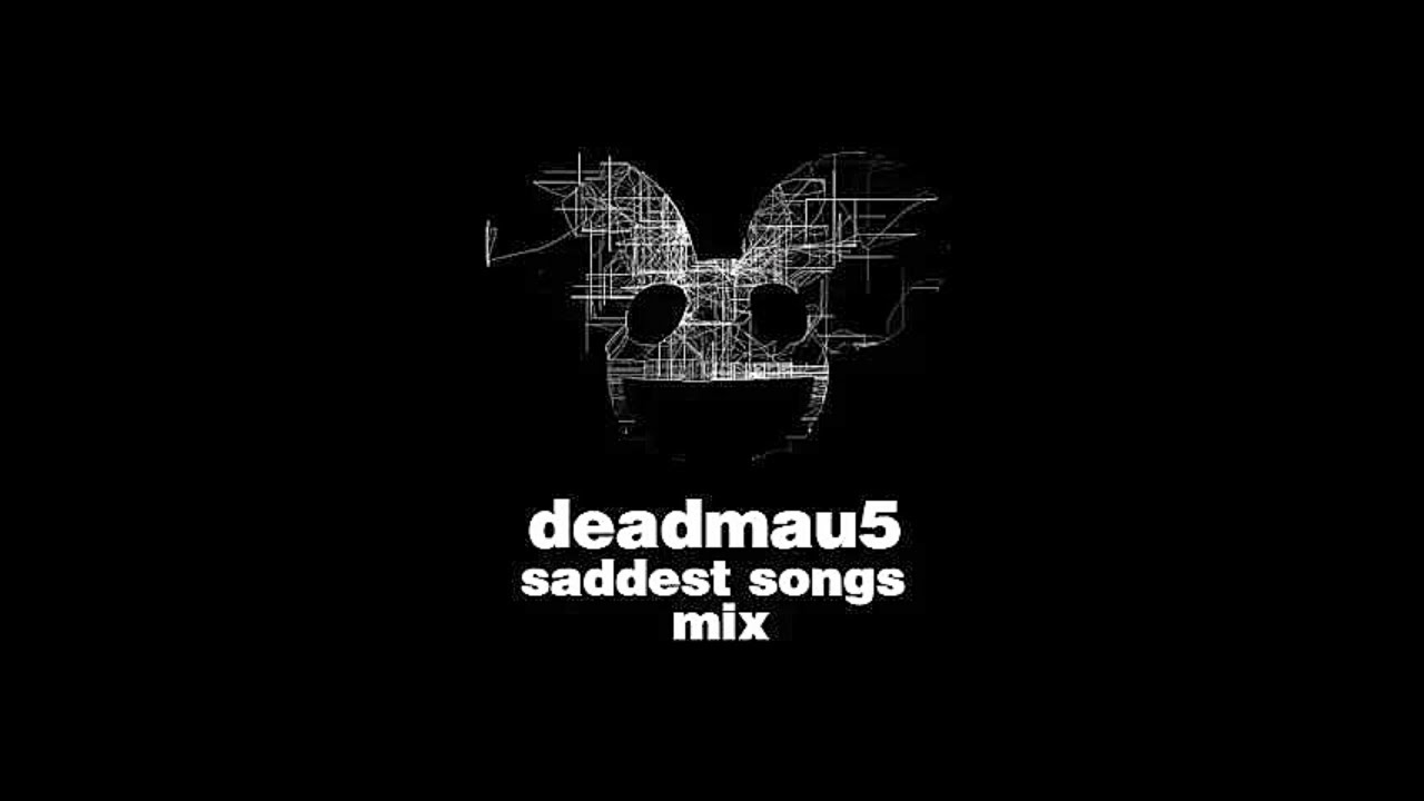 deadmau5 Saddest Songs Mix 