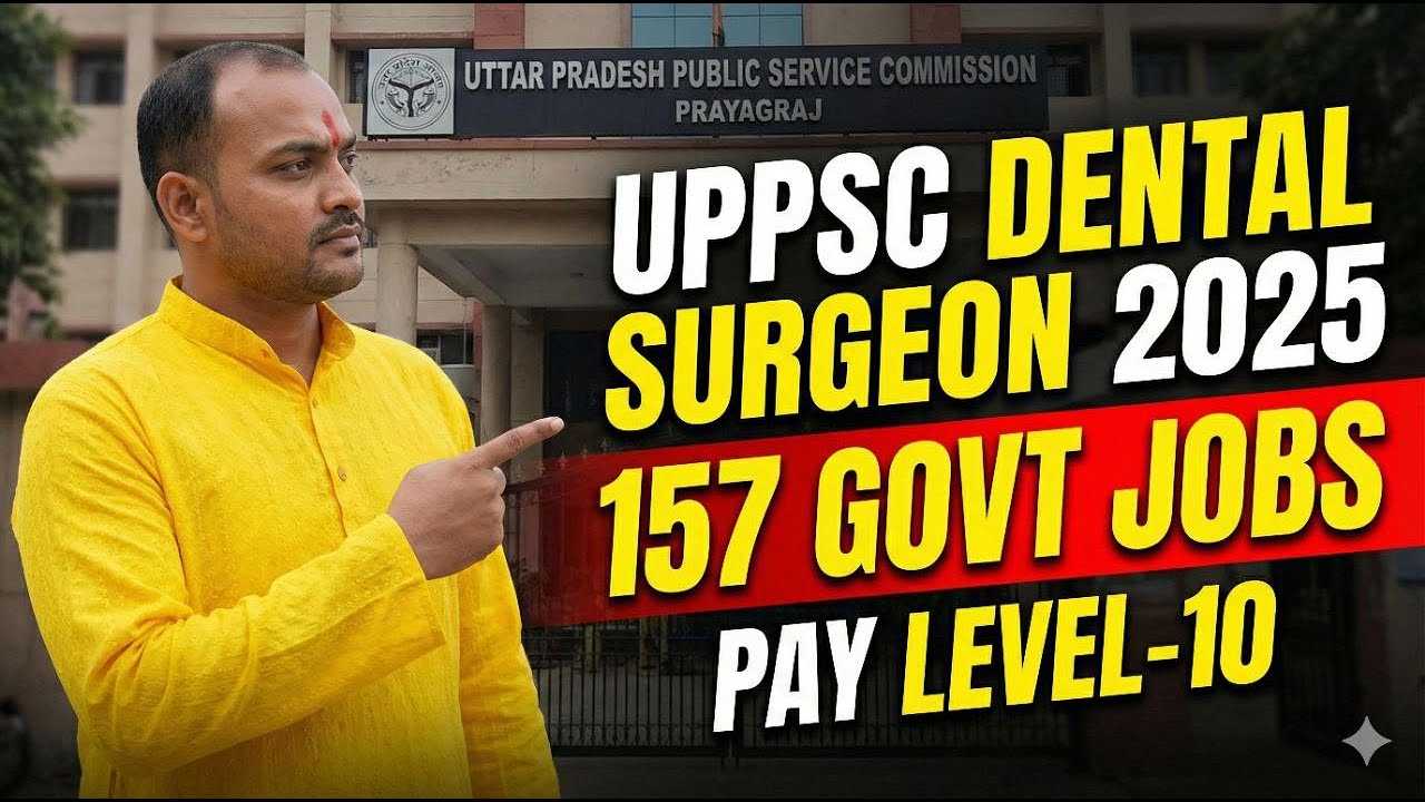 UPPSC Dental Surgeon 2025 | 157 BDS Govt Jobs | Other States Eligible? | Pay Level-10 | LATEST