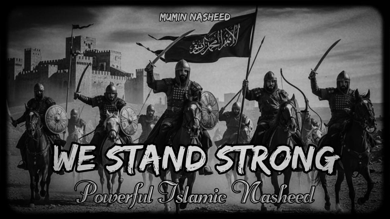 We Stand Strong - Powerful Islamic Nasheed - Mumin Nasheed