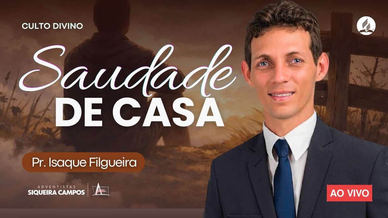 Saudade de Casa | Pr. Isaque Filgueira | Adventistas Siqueira Campos