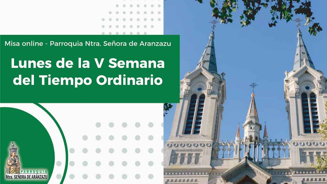 Lunes de la V Semana del Tiempo Ordinario Misa de  19.30hs.-