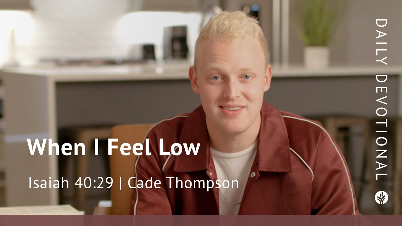 When I Feel Low | Isaiah 40:29 | Our Daily Bread Video Devotional