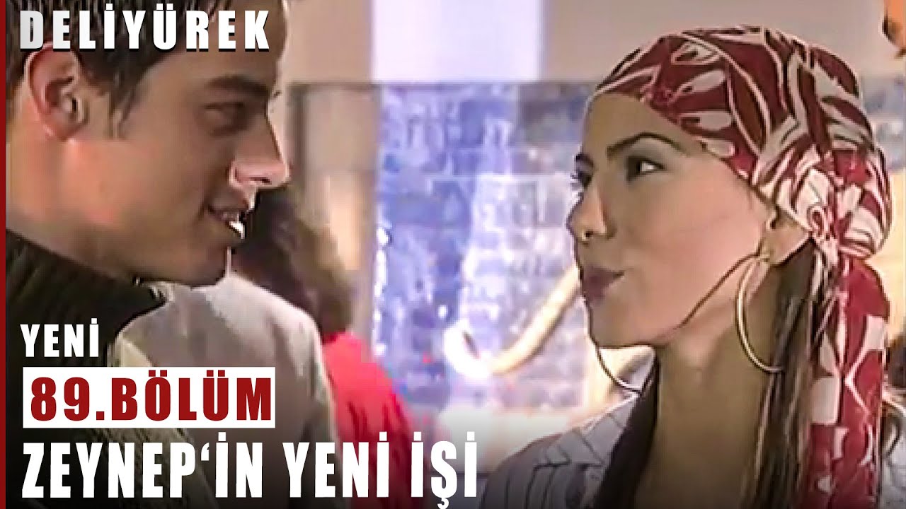Zeynep'in Yeni İşi - Deli Y&uuml;rek - 89.B&ouml;l&uuml;m