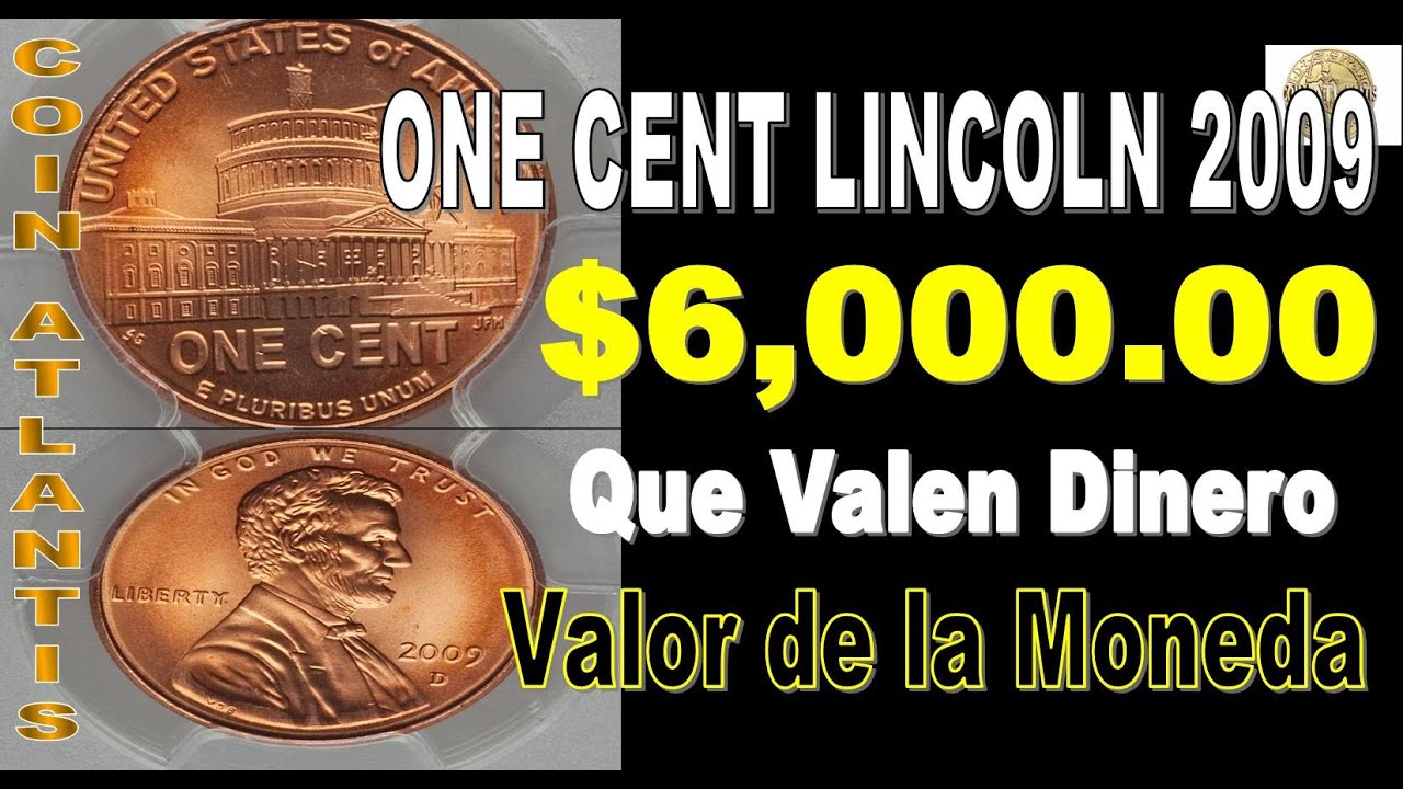 Valor de la moneda de un centavo de lincoln de 2009.Màs $6,000.00