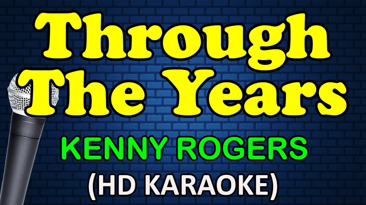 THROUGH THE YEARS - Kenny Rogers (HD Karaoke)
