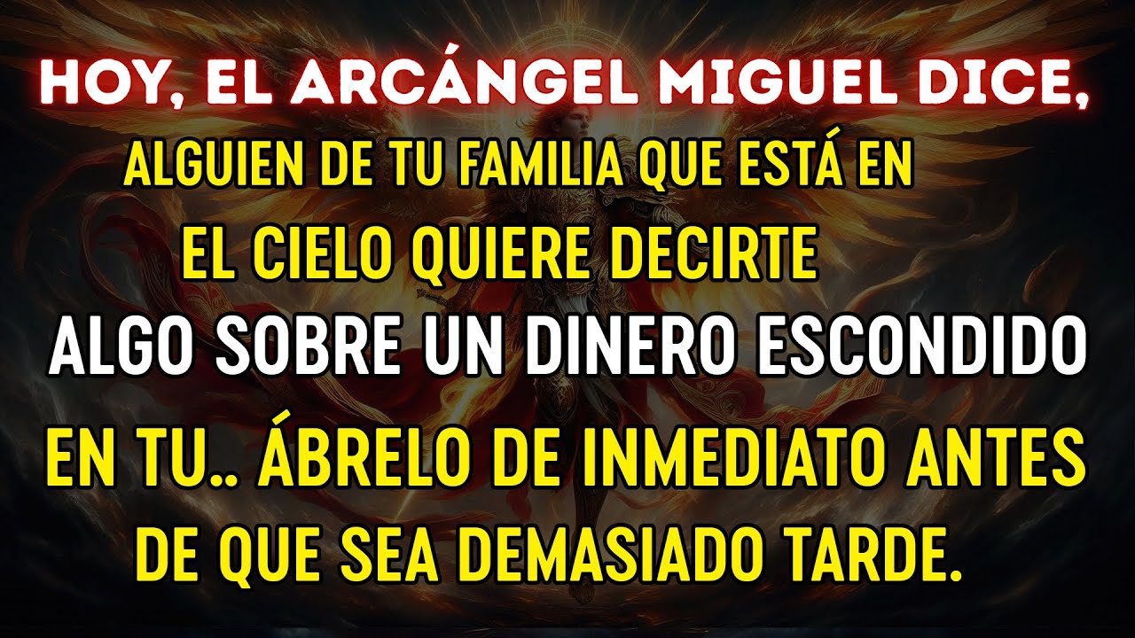 EL ARCÁNGEL MIGUEL DICE QUE ALGUIEN DE TU FAMILIA QUE ESTÁ EN EL CIELO QUIERE
