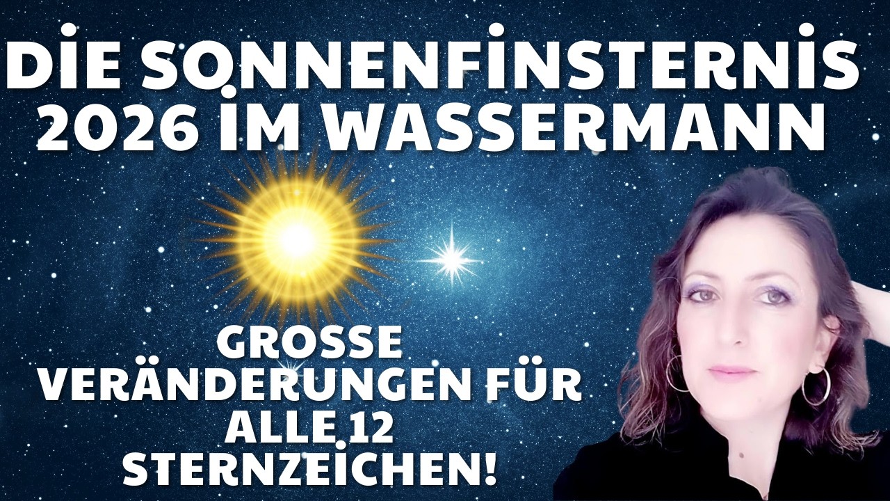 Die Sonnenfinsternis 2026 im Wassermann: Große Veränderungen für alle 12 Sternzeichen!