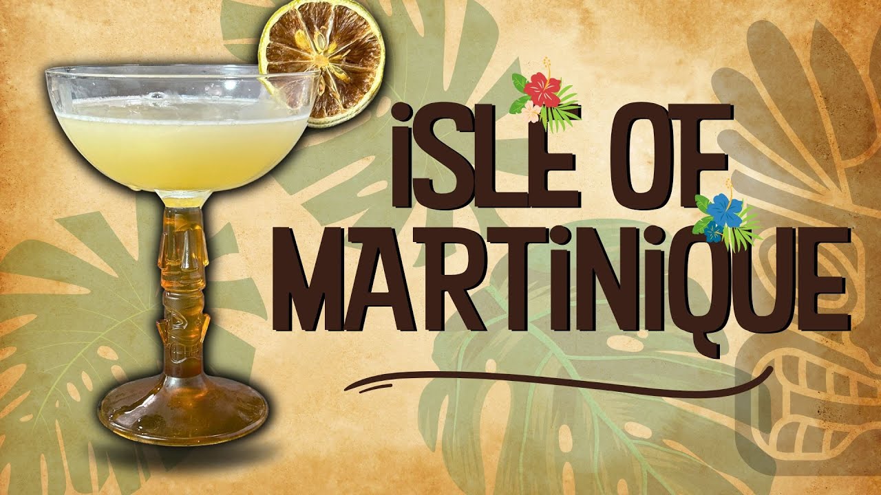 ISLE OF MARTINIQUE - Rhum Agricole Tiki Cocktail Recipe