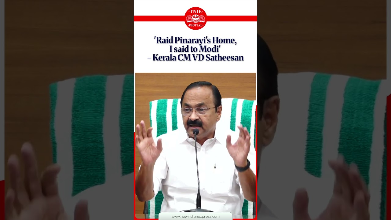 'PM Modi did it right away'-Kerala CM responds sarcastically to raid at Pinarayi's home #VDSatheesan