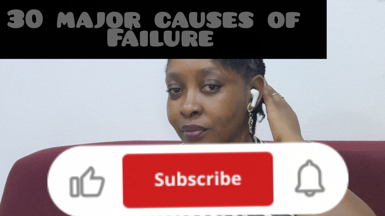 30 MAJOR CAUSES OF FAILURE-PT6