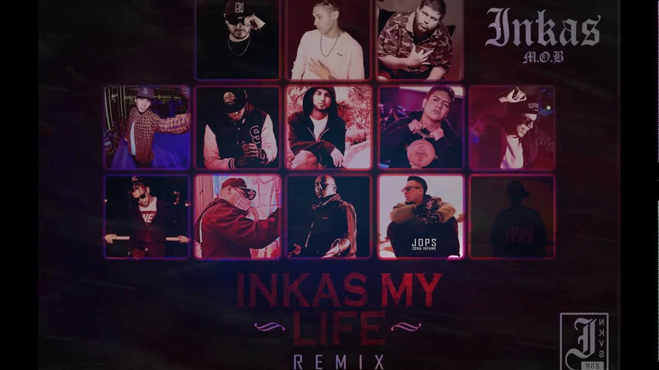 Inkas MOB - Inkas My Life RMX | Zona Infame, Murder, C.pluk, Jota, Gasper HMC, Poeta, Tupac Amaru II