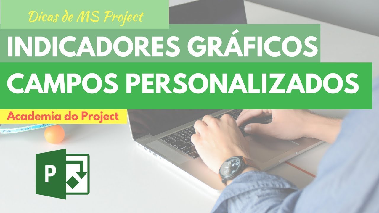 Campos Personalizados | Indicadores Gráficos | Sinalizadores no MS Project