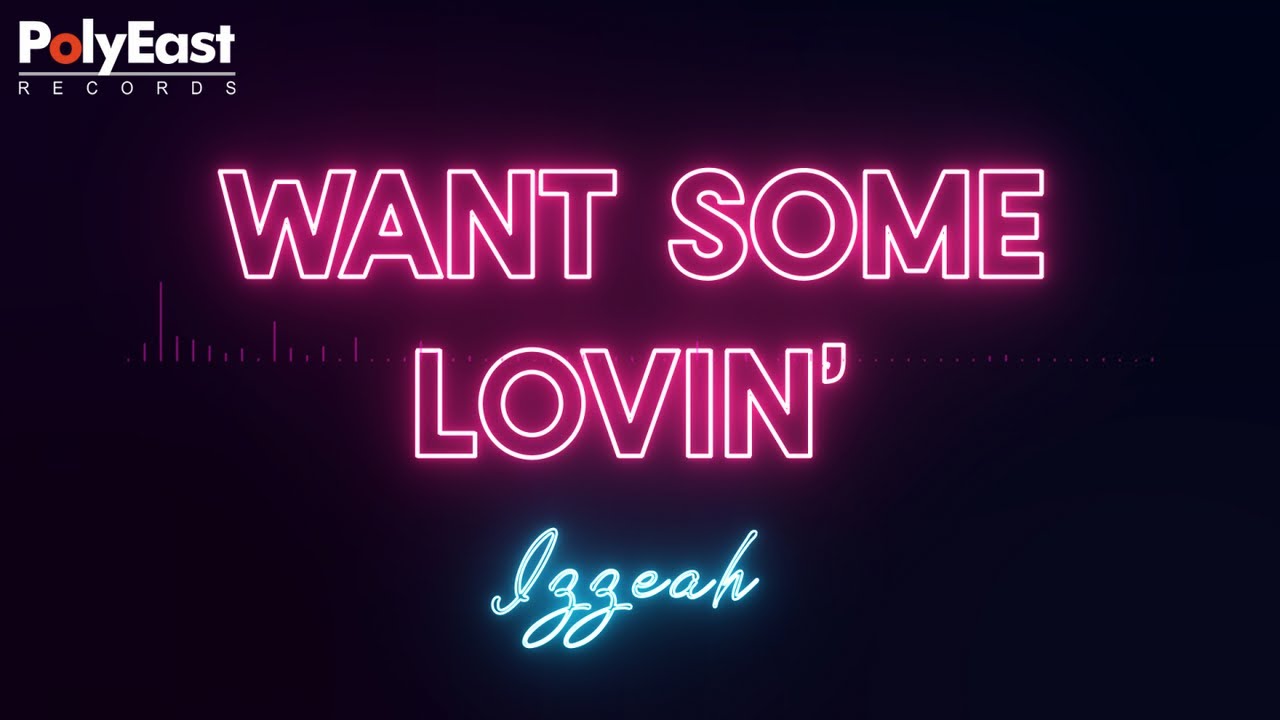 Izzeah - Want Some Lovin' (Lyric)