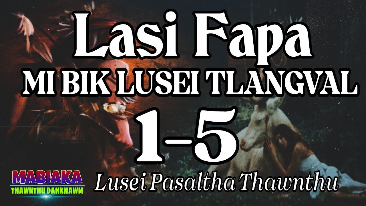 LASI FAPA MI BIK LUSEI TLANGVAL: 1-5