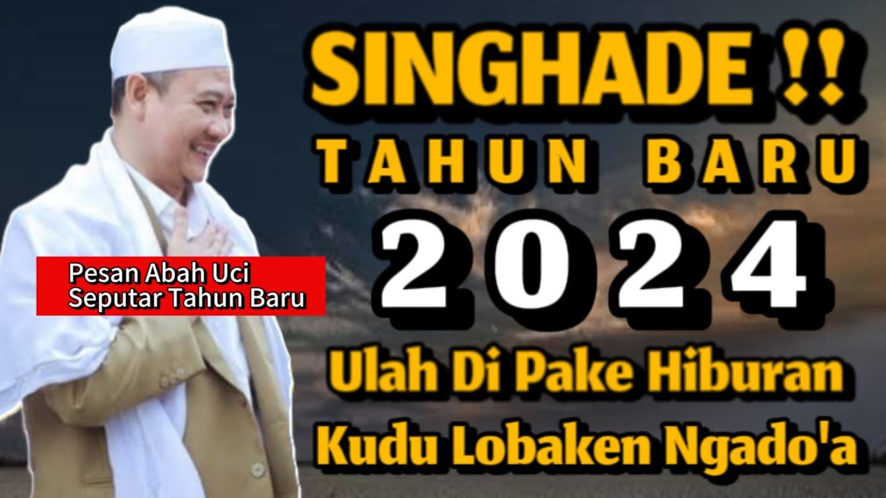AWAS !! Tahun baru 2024 Lobaken Dzikir & doa Ulah di pake hiburan || Abuya Uci Cilongok