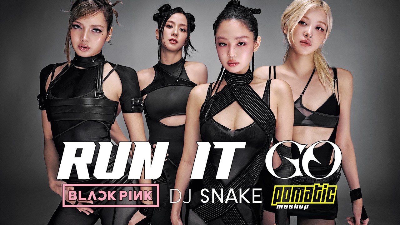 BLACKPINK vs. DJ Snake - Run It GO (POMATIC Mashup)