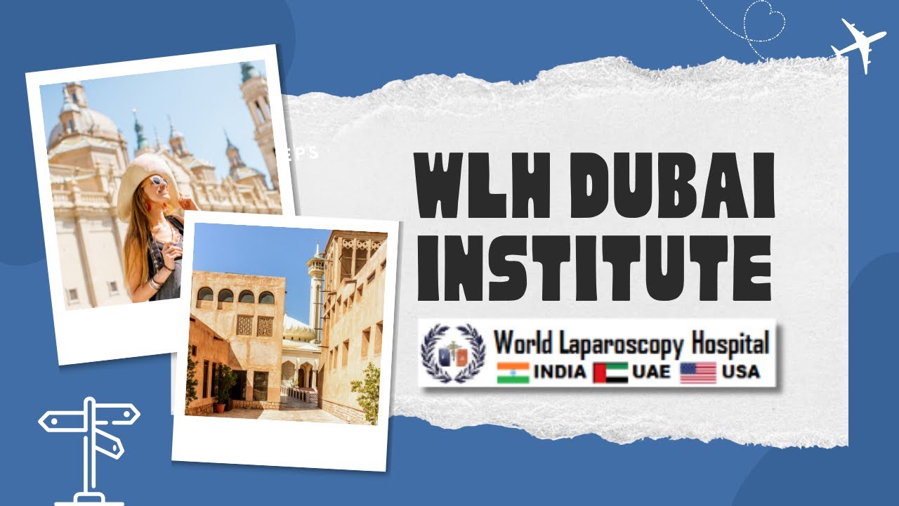 Global Surgeons Share Their Experience at WLH Dubai | World's Best Laparoscopic Training Institute