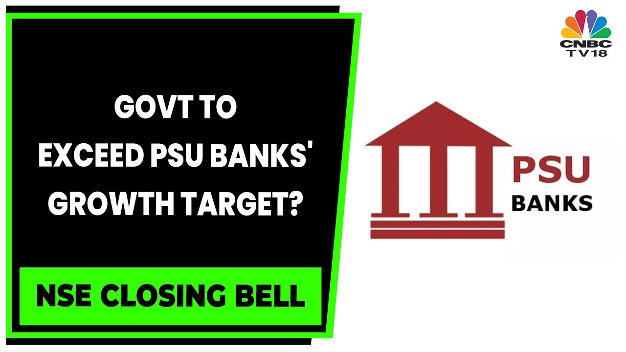 Govt May Exceed Target Of 25% Growth For PSU Banks' Profits In FY23 | NSE Closing Bell | CNBC-TV18