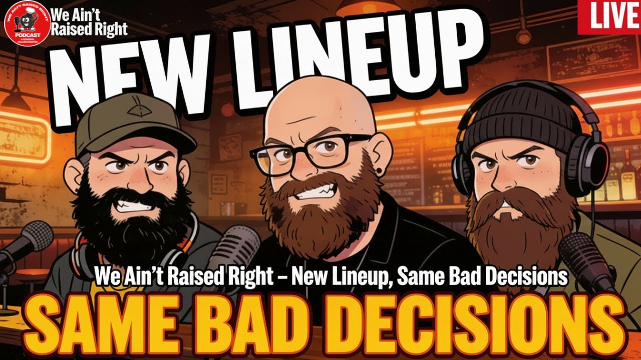 We Ain&rsquo;t Raised Right &ndash; New Lineup, Same Bad Decisions