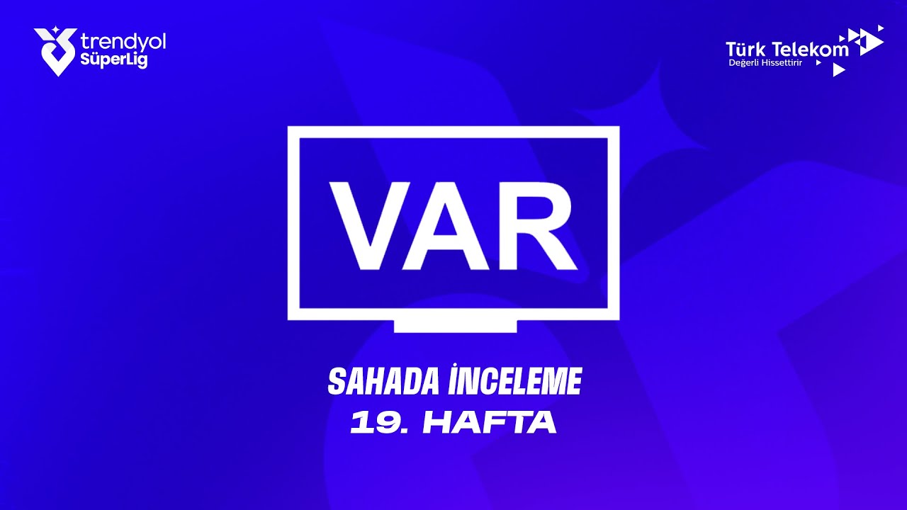 Trendyol S&uuml;per Lig 19. Hafta - VAR Kayıtları &ndash; Sahada İnceleme