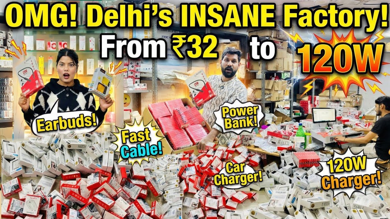 😮 From ₹32 to 120W — Delhi’s Most INSANE Reliable Mobile Accessories Factory!