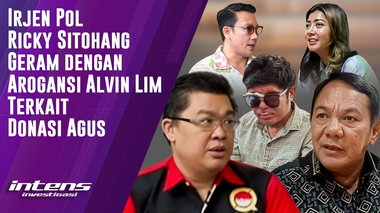 Irjen Pol Ricky Sitohang Geram Dengan Arogansi Alvin Lim | Intens Investigasi | Eps 4593