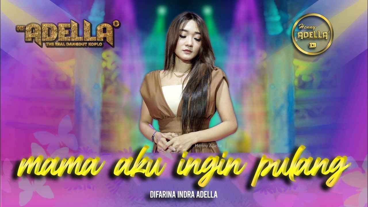 MAMA AKU INGIN PULANG - Difarina Indra Adella - OM ADELLA
