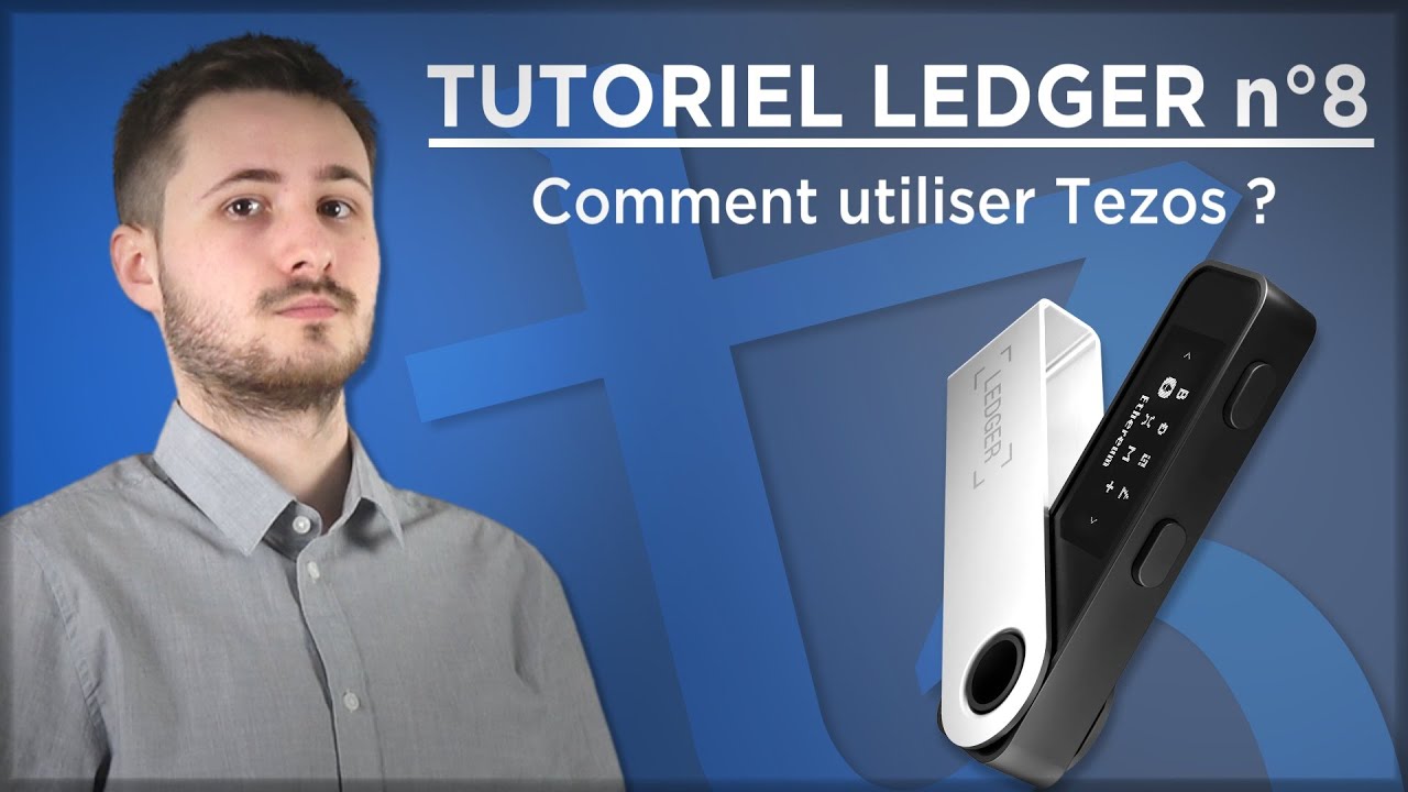 TUTO LEDGER N&deg;8 &ndash; COMMENT UTILISER LA BLOCKCHAIN TEZOS AVEC SA LEDGER ?