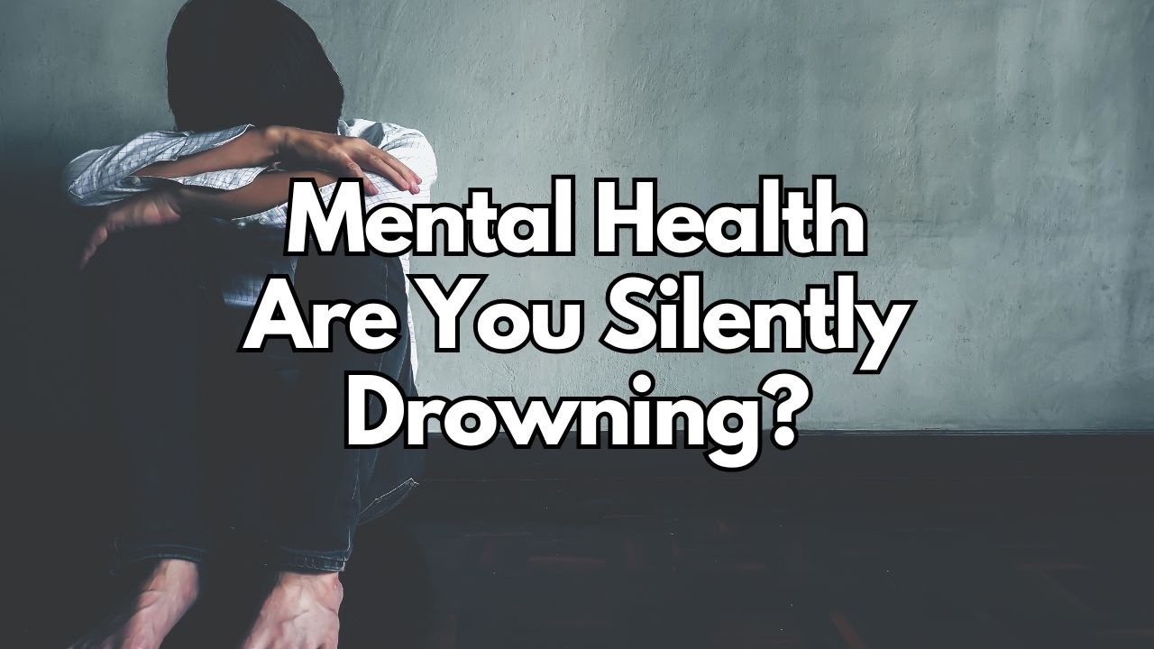 Mental Health: Are You Silently Drowning? - Psalm 34:17-18