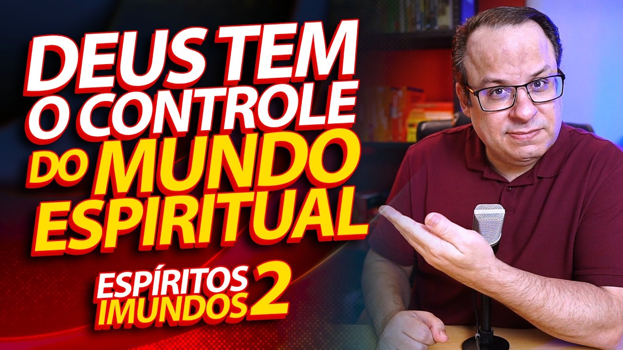 DEMÔNIOS (Parte 2) A soberania de Deus sobre o mundo Espiritual + Espírito Atormentador de Saul