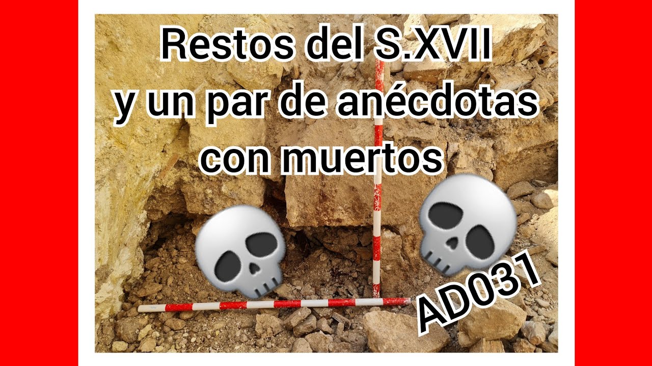 031 Arqueología: Encontramos restos del siglo XVII y un par de anécdotas con muertos.